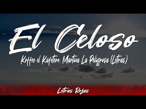 El Celoso - Koffee el Kafetero, Martina La Peligrosa (Letras / Lyrics) | #WingLyrics