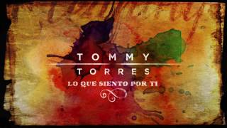 Tommy Torres - Lo Que Siento Por Ti (Audio Oficial)