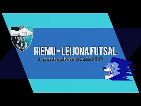 25.3.2017 Riemu - Leijona Futsal 3. puolivälierä klo 16.30