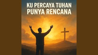 Download lagu Ku Percaya Tuhan Punya Rencana mp3 Download lagu Ku Percaya Tuhan Punya Rencana mp3