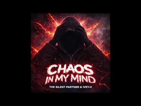 Chaos In My Mind - The Silent Partner (feat. IVEY.H)