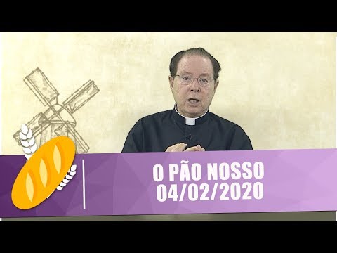 O Pão Nosso - 04/02/20