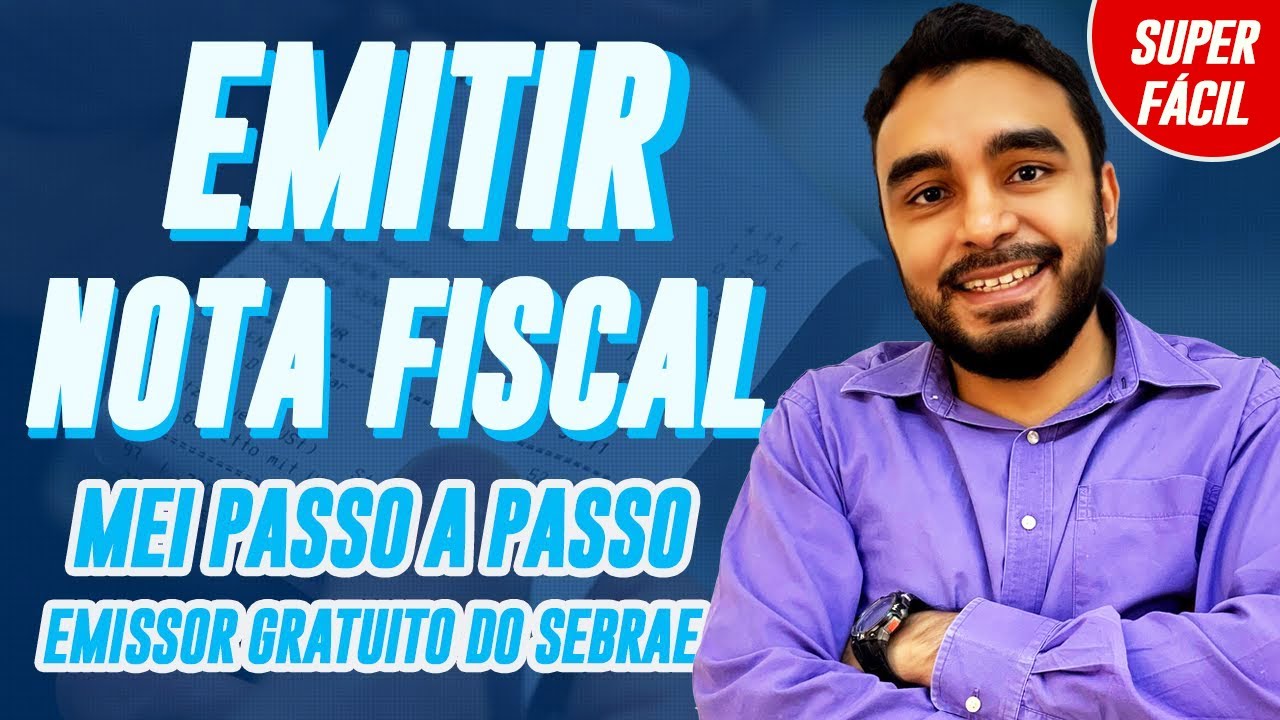 Como emitir Nota Fiscal MEI no emissor gratuito do SEBRAE [Passo a Passo]