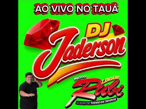 NOVO LENDÁRIO RUBI AO VIVO EM SANTO ANTÔNIO DO TAUÁ DJ JADERSON