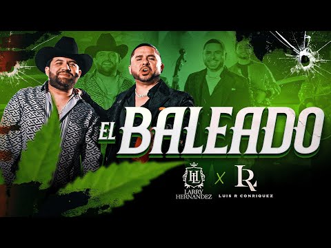 Larry Hernandez X Luis R Conriquez - El Baleado (Video Oficial)