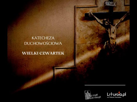 Przewodnik po Wielkim Tygodniu: Wielki Czwartek (katecheza duchowościowa)