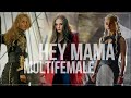 Multifemale || Hey Mama