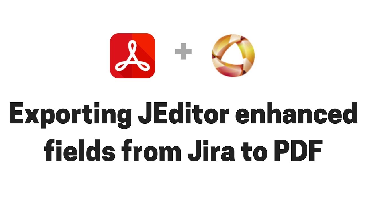 Exporting JEditor enhanced fields from Jira to PDF