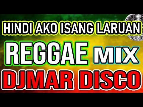 HINDI AKO ISANG LARUAN - REGGAE DISCO MIX - PINOY JUKEBOX - DJMAR DISCO TRAXX