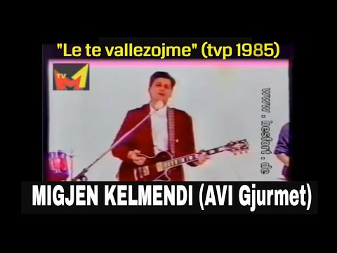 AVI GJURMET Migjen Kelmendi - Le te vallezojme (arkiv tvp 1985)