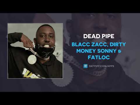 Blacc Zacc, Dirty Money Sonny & FatLoc - Dead Pipe (AUDIO)