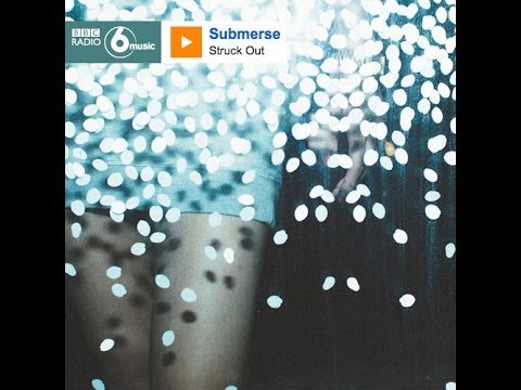 submerse 'Struck Out' on BBC 6 Music (Slow Waves - Project: Mooncircle | flau, 2014)