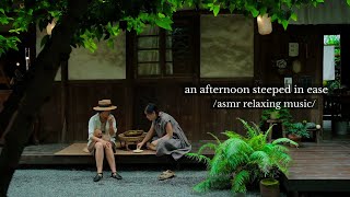 an afternoon steeped in ease - /asmr relaxing music playlist/