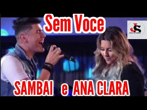 Sambai Feat. Ana CLara | Sem Você
