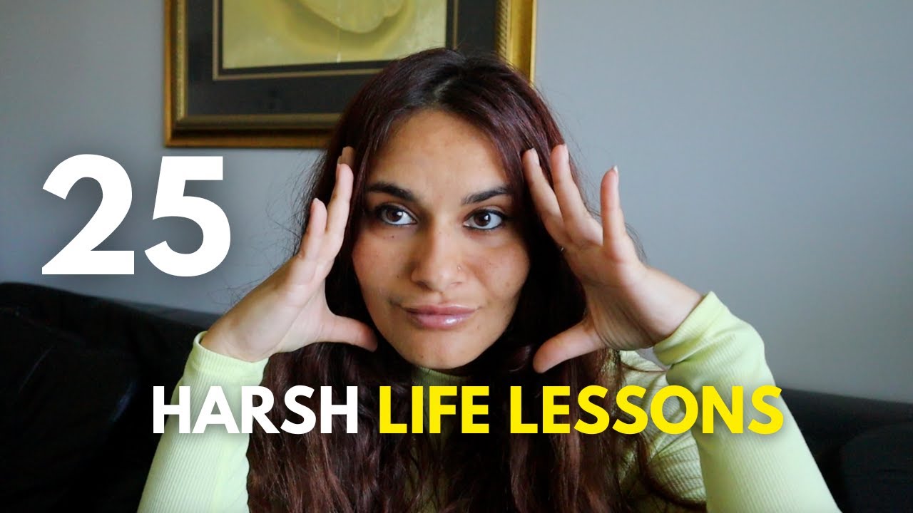 25 harsh LIFE LESSONS learned in 25 YEARS