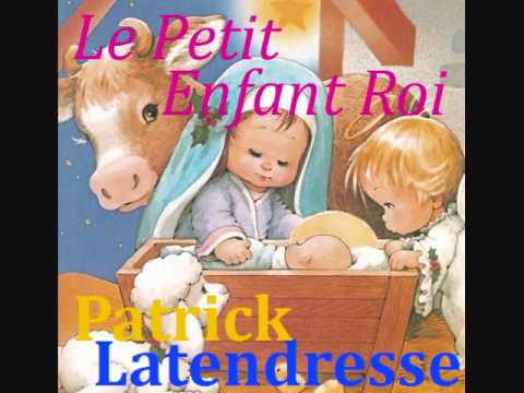 Le Petit Enfant Roi - Patrick Latendresse