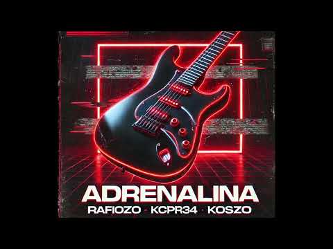 Rafiozo x KCPR34 x Koszo - Adrenalina