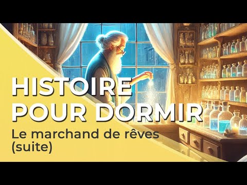 Histoire pour dormir 🌃😴 | Le Marchand de Rêves (Partie 2)