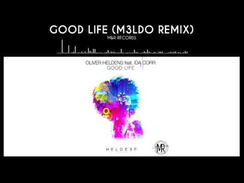 Oliver Heldens ft. Ida Corr - Good Life (M3LDO Remix)