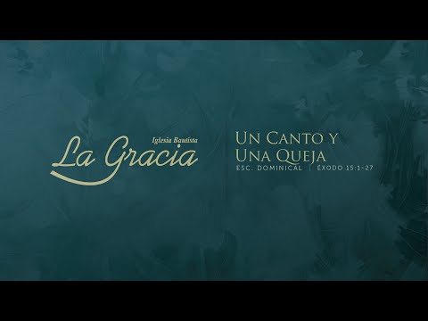 Un canto y una queja - Éxodo 15:1-27 - Escuela Dominical