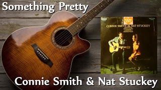 Connie Smith & Nat Stuckey - Something Pretty