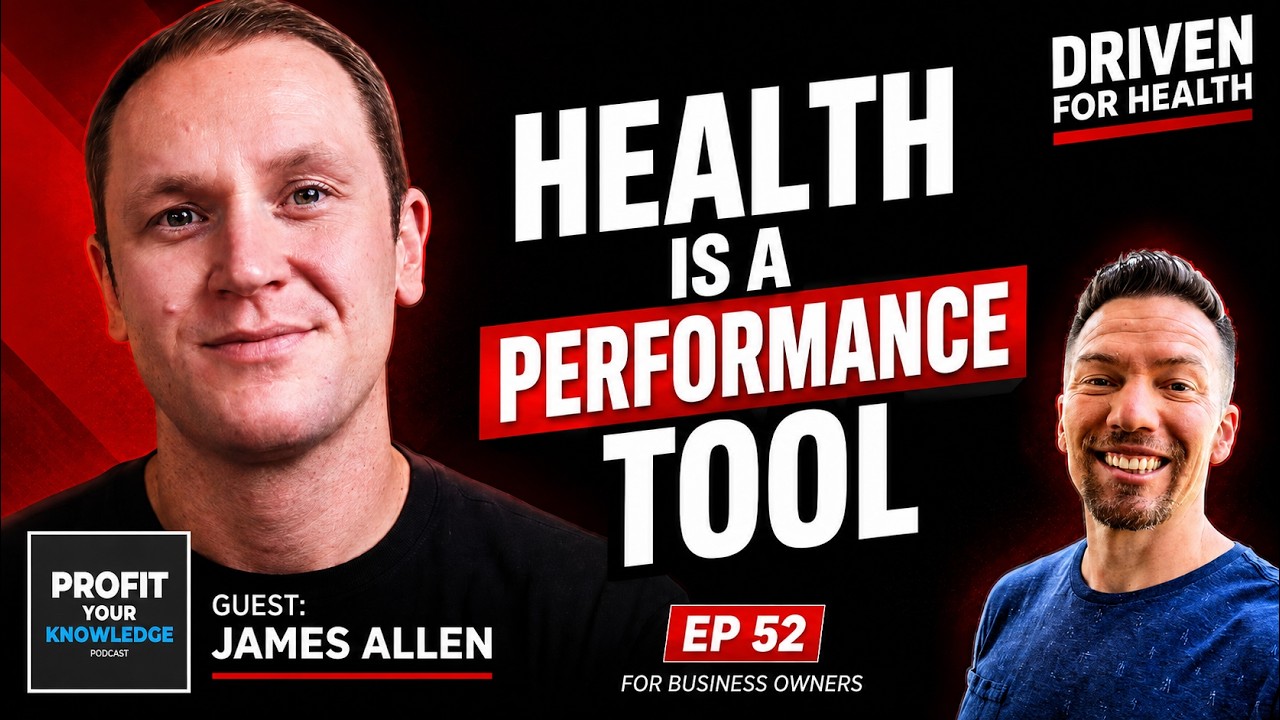 Why This Successful Business Owner Treats Health Like a Performance Tool. Guest: James Allen - 52