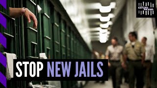 New jails are popping up everywhere. Here's how to fight back | Rattling the Bars
