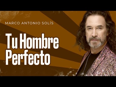 Marco Antonio Solís - Tu hombre perfecto | Lyric video
