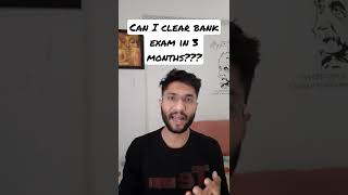 Is it possible to clear bank exam in 3 months?