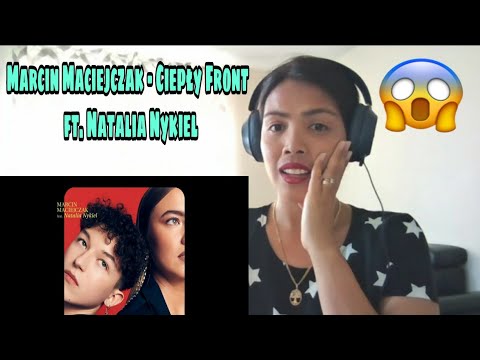 Its MyrnaG REACTS TO Marcin Maciejczak - Ciepły Front (Lyric Video) ft. Natalia Nykiel