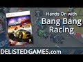Bang Bang Racing Delisted Games Hands On