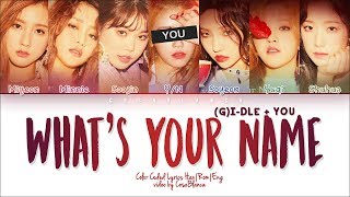 (G)I-DLE 「What’s Your Name」 [7 Members ver.] (Color Coded Lyrics Han|Rom|Eng)