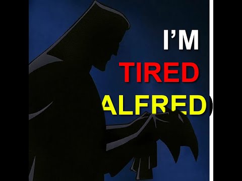 I'm tired Alfred | Batman x Bipolar Diedlonely |
