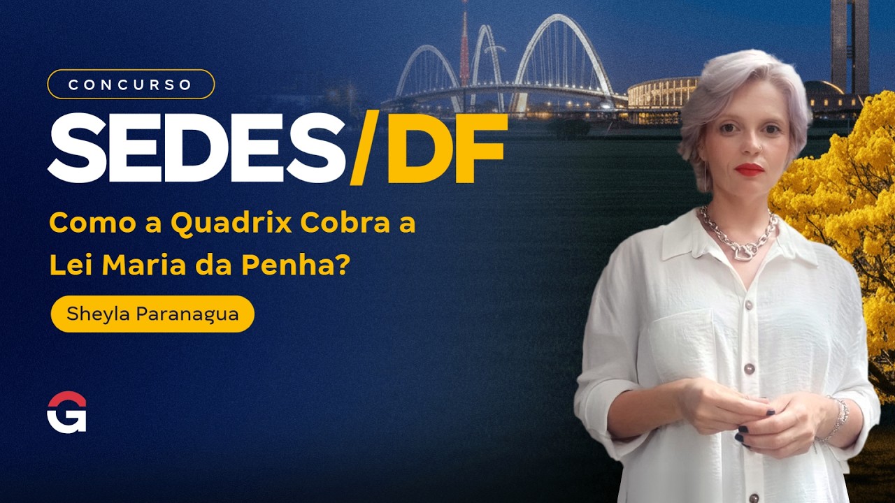 Concurso SEDES DF | Como a Quadrix Cobra a Lei Maria da Penha?