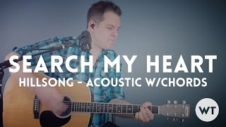 Search My Heart - Hillsong - Acoustic with chords