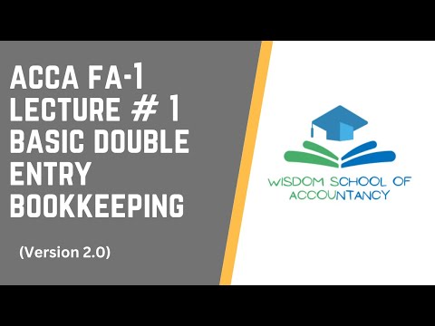 ACCA FA-1 (V2.0) -- LECTURE # 1 -- Basic Double Entry Bookkeeping