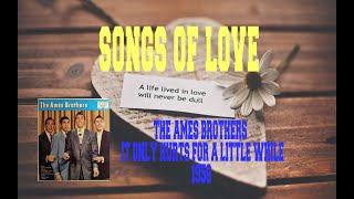 THE AMES BROTHERS - IT ONLY HURTS FOR A LITTLE WHILE