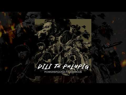 Dili ta Palupig (feat. Cookie$) - Powerspoonz
