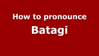 How to pronounce Batagi