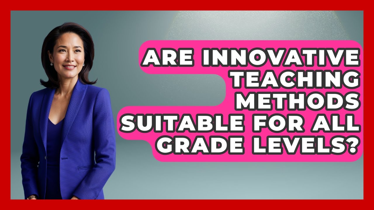 Are Innovative Teaching Methods Suitable for All Grade Levels? | Your Crafty Classroom News
