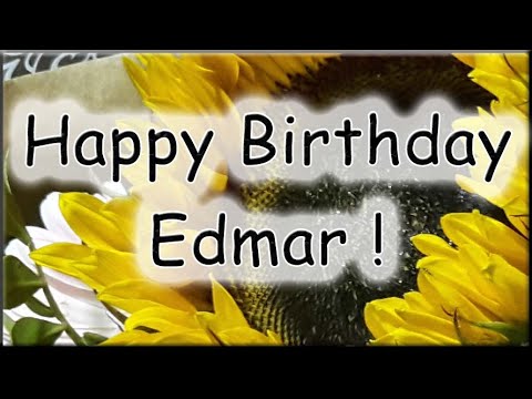 Happy Birthday Edmar! Alles Gute zum Geburtstag!