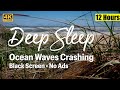 Ocean Sounds for Deep Sleep, Black Screen, 12 Hours, No Ads, Windy Day, Waves Crashing, Relaxing, 4K