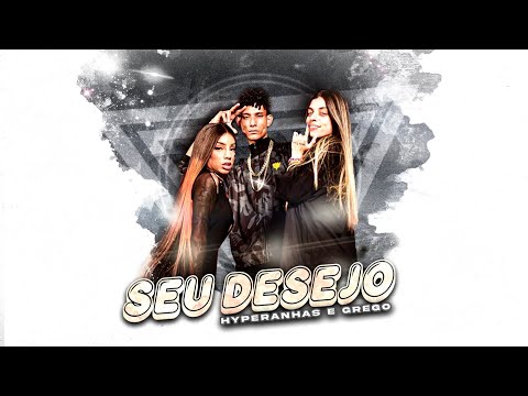 HYPERANHAS E GREGO - SEU DESEJO ( DJ PEDRO VIEIRA )