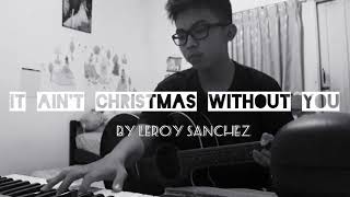 It Ain't Christmas Without You - Leroy Sanchez (cover) by Kevin Joe
