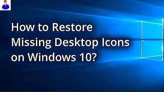 How To Easily Restore Missing Desktop Icons | Windows 10/11