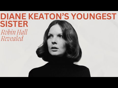 Who Is Diane Keaton’s Youngest Sister, Robin Hall?