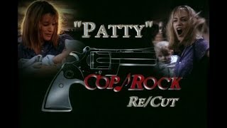 &quot;Patty&quot; - Cop Rock RECUT