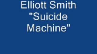 Elliott Smith- Suicide Machine