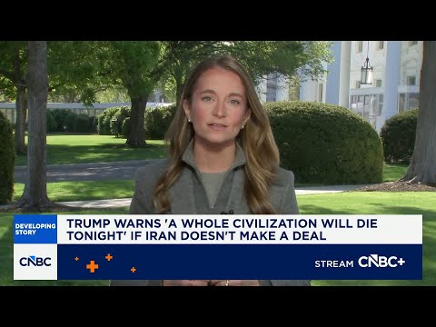 President Trump warns 'a whole civilization will die tonight' if Iran doesn't make a deal