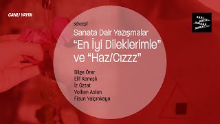 Sanata dair yazışmalar: “En İyi Dileklerimle” ve “Haz/Cızzz”